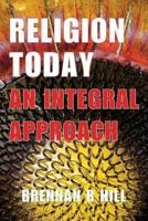 Religion Today: An Integral Approach