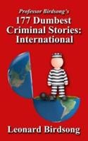 Professor Birdsong's 177 Dumbest Criminal Stories - International