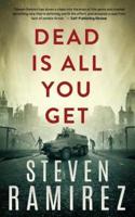 Dead Is All You Get: Book Two of Tell Me When I'm Dead
