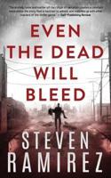 Even The Dead Will Bleed: Book Three of Tell Me When I'm Dead