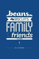 Beans, Biscuits, Family and Friends