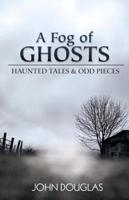 A Fog of Ghosts