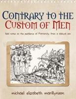 Contrary to the Custom of Men: Field Notes on the Pestilence of Patriarchy from a Disloyal Son