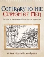 Contrary to the Custom of Men