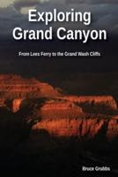 Exploring Grand Canyon: From Lees Ferry to the Grand Wash Cliffs
