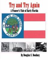 Try and Try Again, a Pioneer's Tale of the Great State of Florida as Told by James Hiram Lee