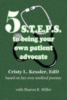 5 S.T.E.P.S. To Being Your Own Patient Advocate