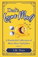 Dad's Gone Mad!