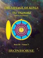 The Voyage of Kings: The Diamond (Third Beginning) Book III Volume V