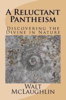 A Reluctant Pantheism