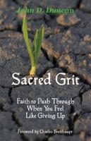 Sacred Grit: Faith to Push Through When You Feel Like Giving Up