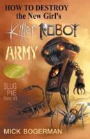 How to Destroy the New Girl's Killer Robot Army: Slug Pie Story #3