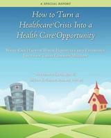 How to Turn a Healthcare Crisis Into a Health Care Opportunity