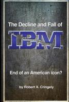 The Decline and Fall of IBM