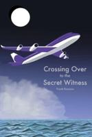 Crossing Over to the Secret Witness