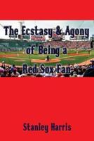 The Ecstasy & Agony of Being a Red Sox Fan
