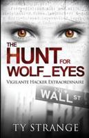 The Hunt for Wolf_Eyes: Vigilante Hacker Extraordinaire