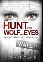 The Hunt for Wolf_Eyes: Vigilante Hacker Extraordinaire