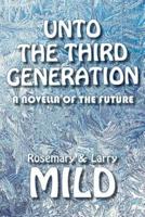 Unto the Third Generation: A Novella of the Future