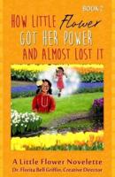 How Little Flower Got Her Power And Almost Lost It