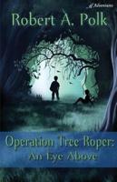 Operation Tree Roper: An Eye Above