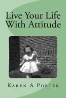 Live Your Life With Attitude