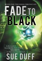 Fade to Black: Book One: The Weir Chronicles