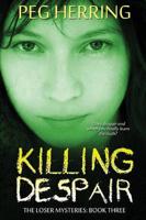 Killing Despair: The Loser Mysteries - Book Three