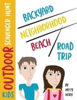Kids Outdoor Scavenger Hunt: Backyard, Neighborhood, Beach and Road Trip