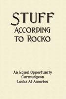 Stuff According To Rocko:  An Equal Opportunity Curmudgeon Looks At America