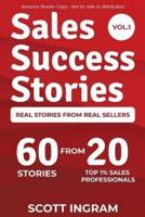 Sales Success Stories: 60 Stories from 20 Top 1% Sales Professionals
