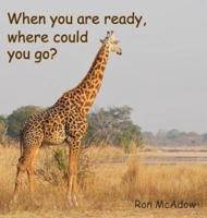 When You Are Ready, Where Could You Go?