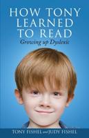 How Tony Learned to Read: Growing Up Dyslexic