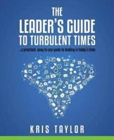The Leader's Guide to Turbulent Times