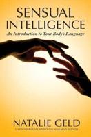 Sensual Intelligence: An Introduction To Your Body's Language