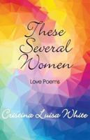 These Several Woman: Love Poems