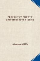 Perfectly Pretty and Other Love Stories