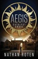 Aegis: Catalyst Grove (Book 1 of the Children's Urban Fantasy Action Series)