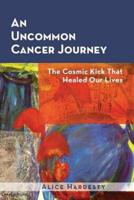 An Uncommon Cancer Journey