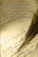 A Memorandum of the 80th Illinois Infantry: Civil War Notes of Pvt. Armgstrong McGee