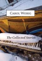 The Collected Stories of Carol Wobig