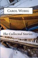 The Collected Stories of Carol Wobig