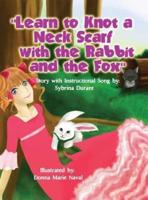 Learn To Knot A Neck Scarf With The Rabbit And The Fox: Story with Instructional Song
