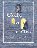 Cloche et cloître: Le  monde des moines, frères, sœurs et moniales