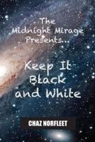 The Midnight Mirage Presents...: Keep It Black and White