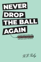 Never Drop the Ball Again