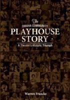 The Omaha Community Playhouse Story