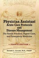 Physician Assistant Acute Care Protocols and Disease Management - FOURTH EDITION: For Family Practice, Urgent Care, and Emergency Medicine