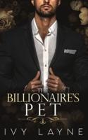 The Billionaire's Pet (A 'Scandals of the Bad Boy Billionaires' Romance)