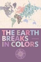 The Earth Breaks in Colors